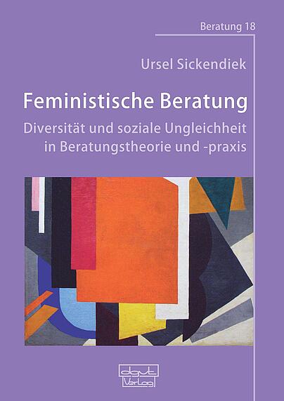 Feministische Beratung, Ursel Sickendiek, Diversität, soziale Ungleichheit, Beratungstheorie, Beratungspraxis
