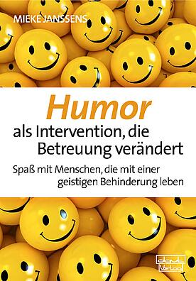 Menschen mit einer geistigen Behinderung, humorvolle Interventionen, problemlösende Betreuungsmethoden 