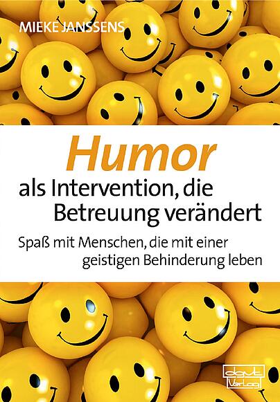 Menschen mit einer geistigen Behinderung, humorvolle Interventionen, problemlösende Betreuungsmethoden 