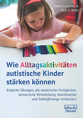 motorische Fertigkeiten, sensorische Verarbeitung, Koordination, Selbstfürsorge, Autismus, Körperbewusstsein
