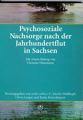 Großschadenslagen, Katastrophe, Katastrophensituation, Katastrophenhilfe, Prävention psychischer Störungen, Jahrhundertflut 